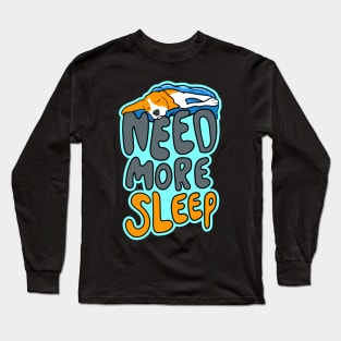 Need More Sleep - Beagle Long Sleeve T-Shirt